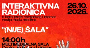 Interaktivna radionica o borbi protiv vršnjačkog nasilja „(Nije) ŠALA“ 26. oktobra u Centru za kulturu Lukavac