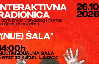 Interaktivna radionica o borbi protiv vršnjačkog nasilja „(Nije) ŠALA“ 26. oktobra u Centru za kulturu Lukavac